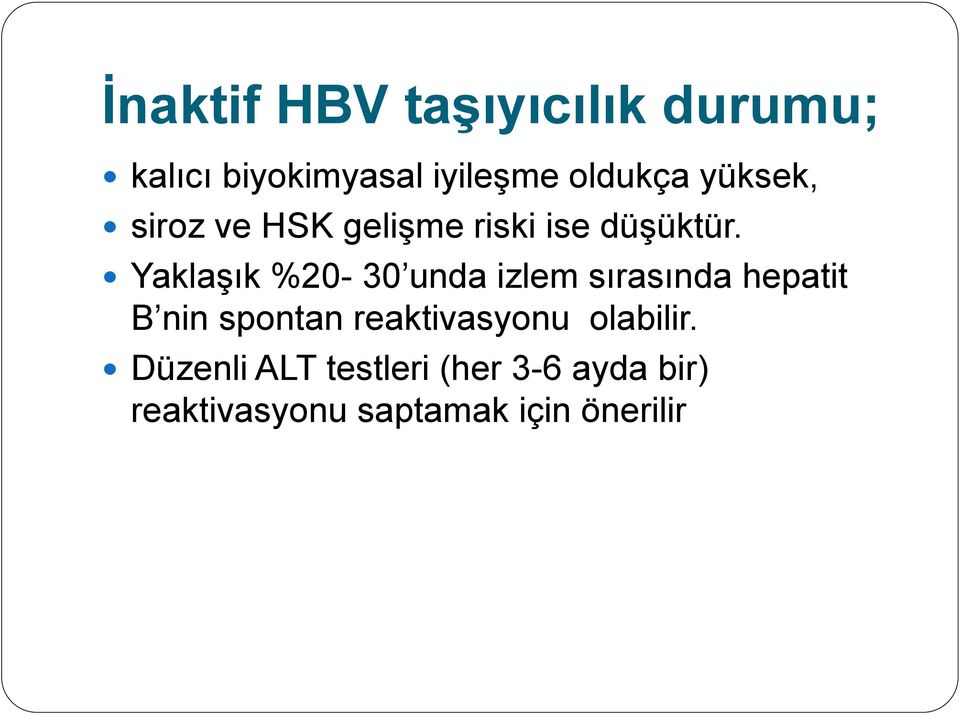 Yaklaşık %20-30 unda izlem sırasında hepatit B nin spontan