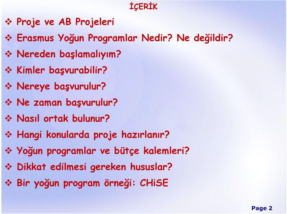 Ne zaman başvurulur? Nasıl ortak bulunur? Hangi konularda proje hazırlanır?