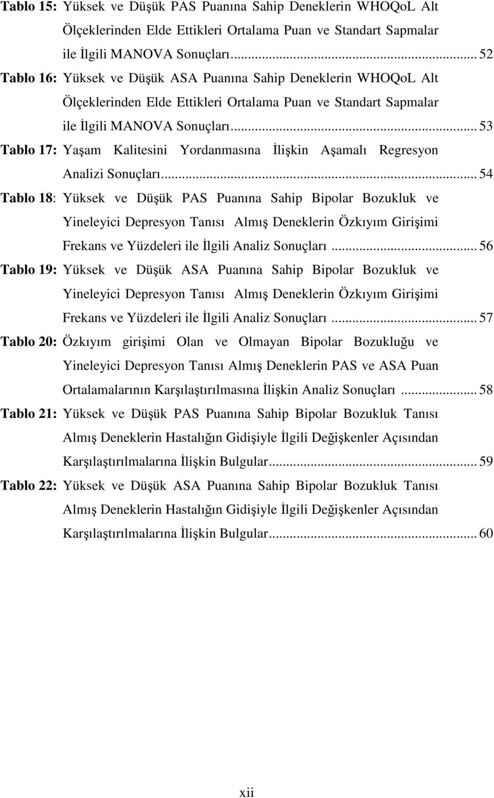 .. 53 Tablo 17: Yaam Kalitesini Yordanmasına likin Aamalı Regresyon Analizi Sonuçları.