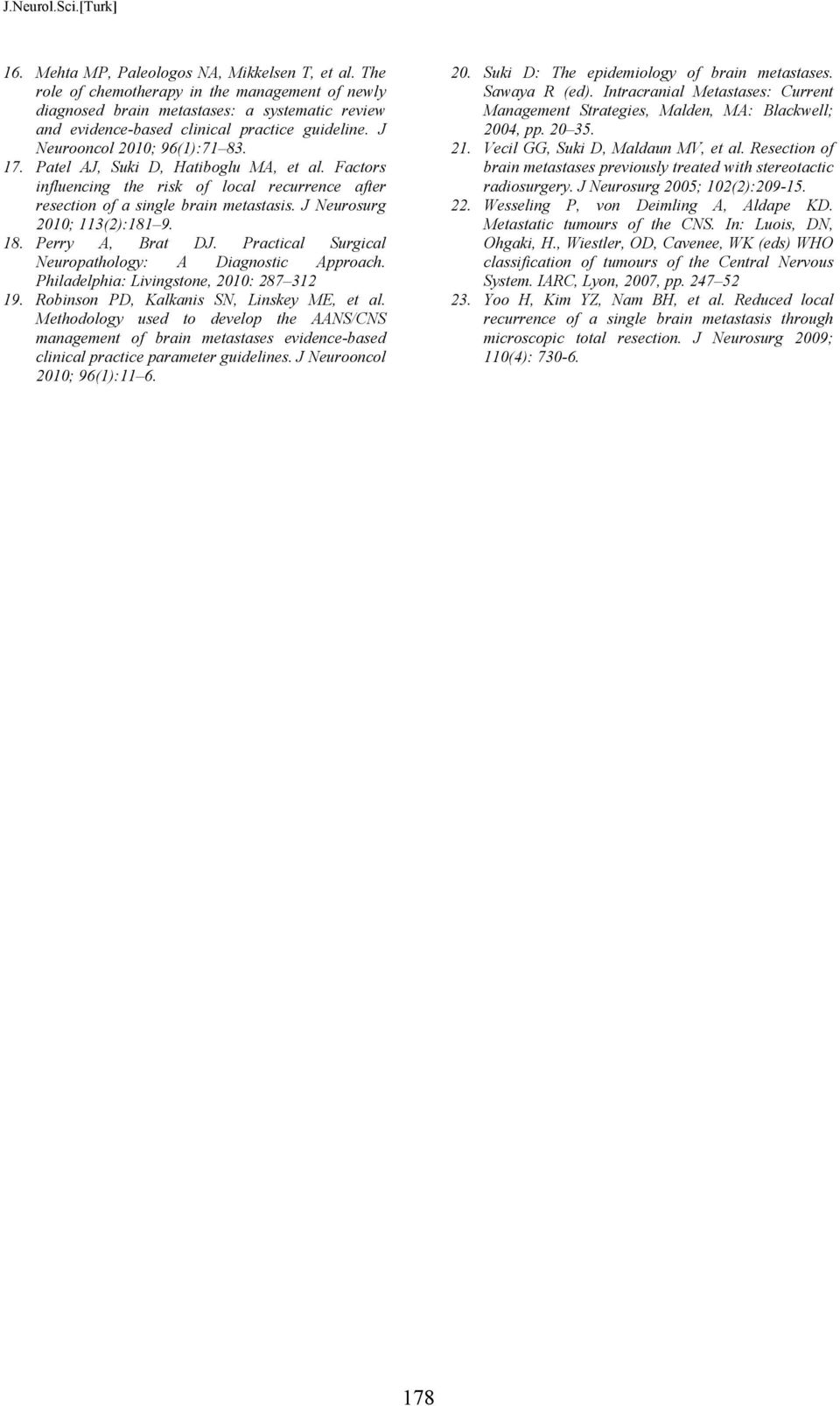 J Neurosurg 2010; 113(2):181 9. 18. Perry A, Brat DJ. Practical Surgical Neuropathology: A Diagnostic Approach. Philadelphia: Livingstone, 2010: 287 312 19.