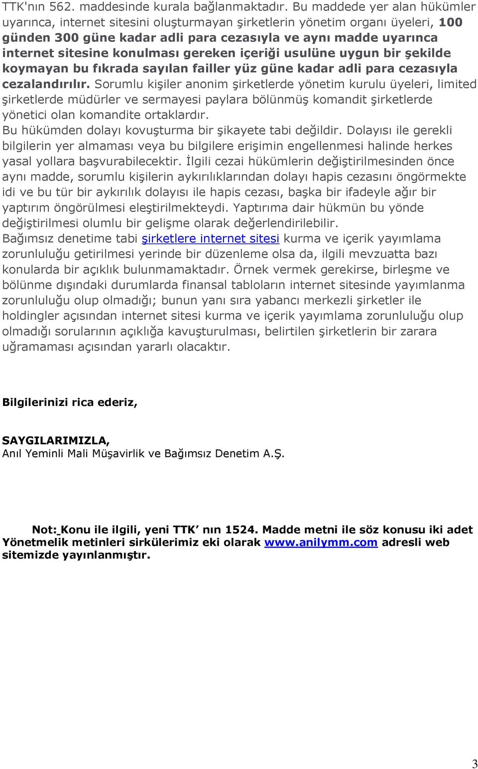 konulması gereken içeriği usulüne uygun bir Ģekilde koymayan bu fıkrada sayılan failler yüz güne kadar adli para cezasıyla cezalandırılır.