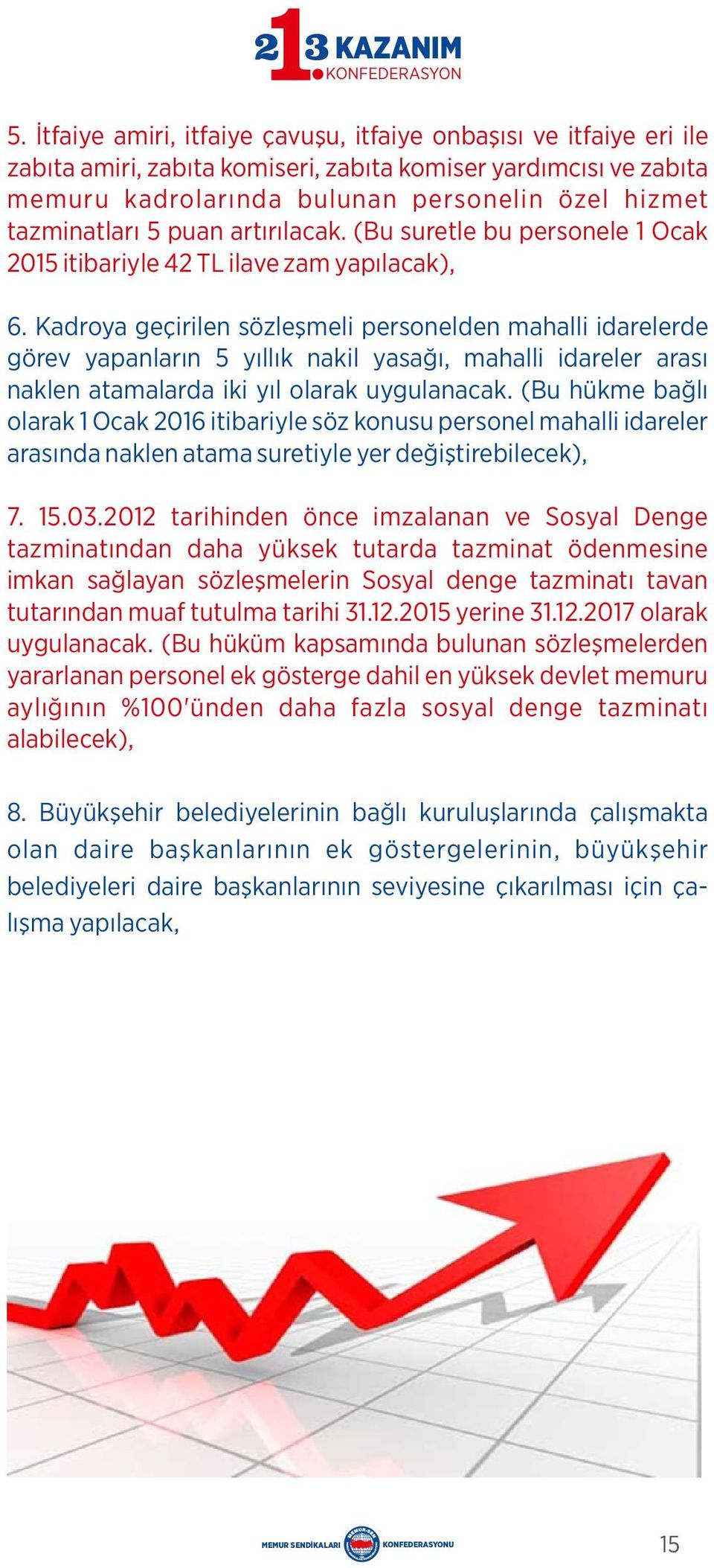 Kadroya geç r len sözle mel personelden mahall darelerde görev yapanlar n 5 y ll k nak l yasa, mahall dareler aras naklen atamalarda k y l olarak uygulanacak.