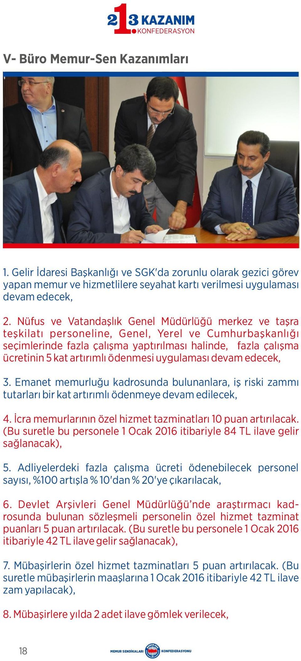 uygulamas devam edecek, 3. Emanet memurlu u kadrosunda bulunanlara, r sk zamm tutarlar b r kat art r ml ödenmeye devam ed lecek, 4. cra memurlar n n özel h zmet tazm natlar 10 puan art r lacak.