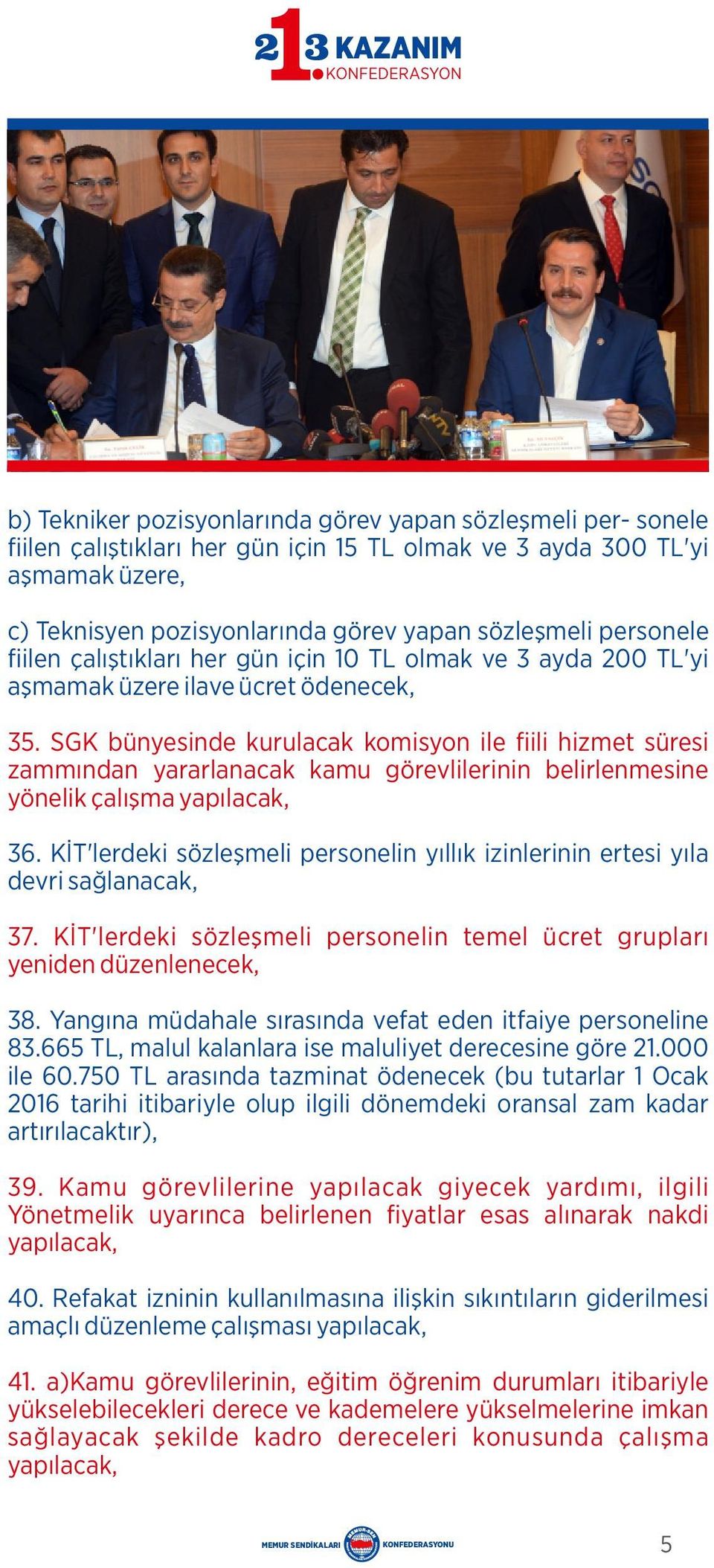 SGK bünyes nde kurulacak kom syon le l h zmet süres zamm ndan yararlanacak kamu görevl ler n n bel rlenmes ne yönel k çal ma yap lacak, 36.