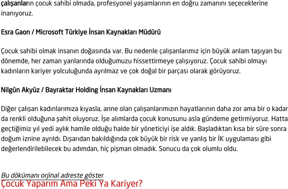 Çocuk sahibi olmayı kadınların kariyer yolculuğunda ayrılmaz ve çok doğal bir parçası olarak görüyoruz.