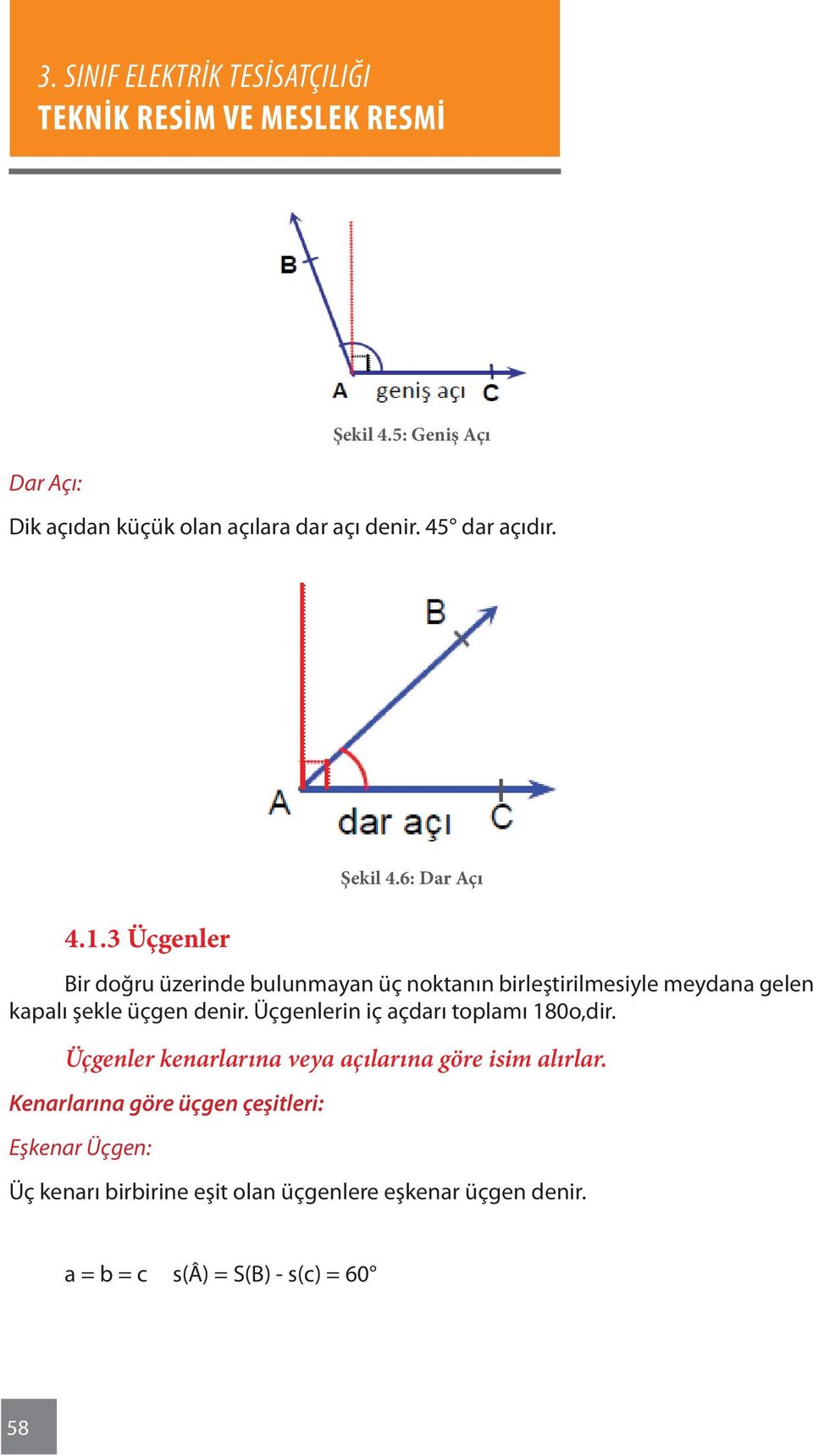 Üçgenlerin iç açdarı toplamı 180o,dir. Üçgenler kenarlarına veya açılarına göre isim alırlar.