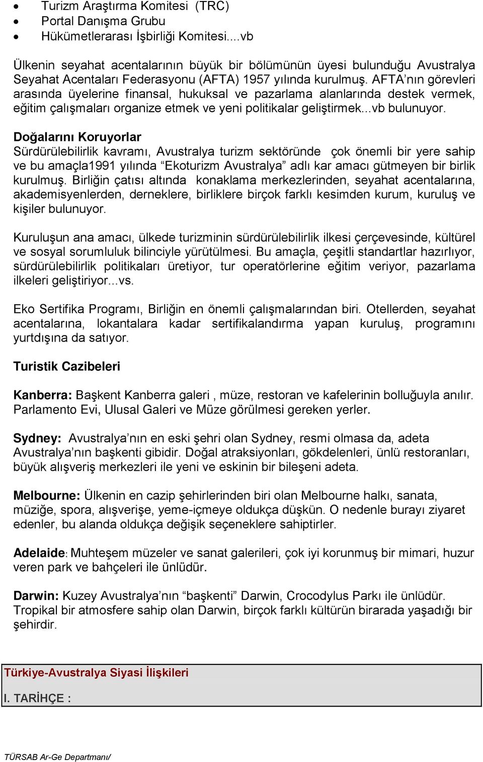 AFTA nın görevleri arasında üyelerine finansal, hukuksal ve pazarlama alanlarında destek vermek, eğitim çalışmaları organize etmek ve yeni politikalar geliştirmek...vb bulunuyor.