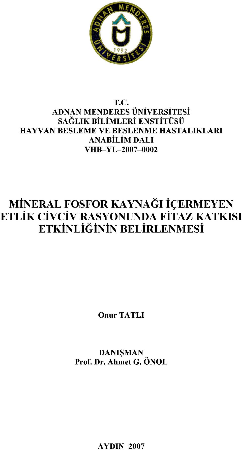 MİNERAL FOSFOR KAYNAĞI İÇERMEYEN ETLİK CİVCİV RASYONUNDA FİTAZ KATKISI