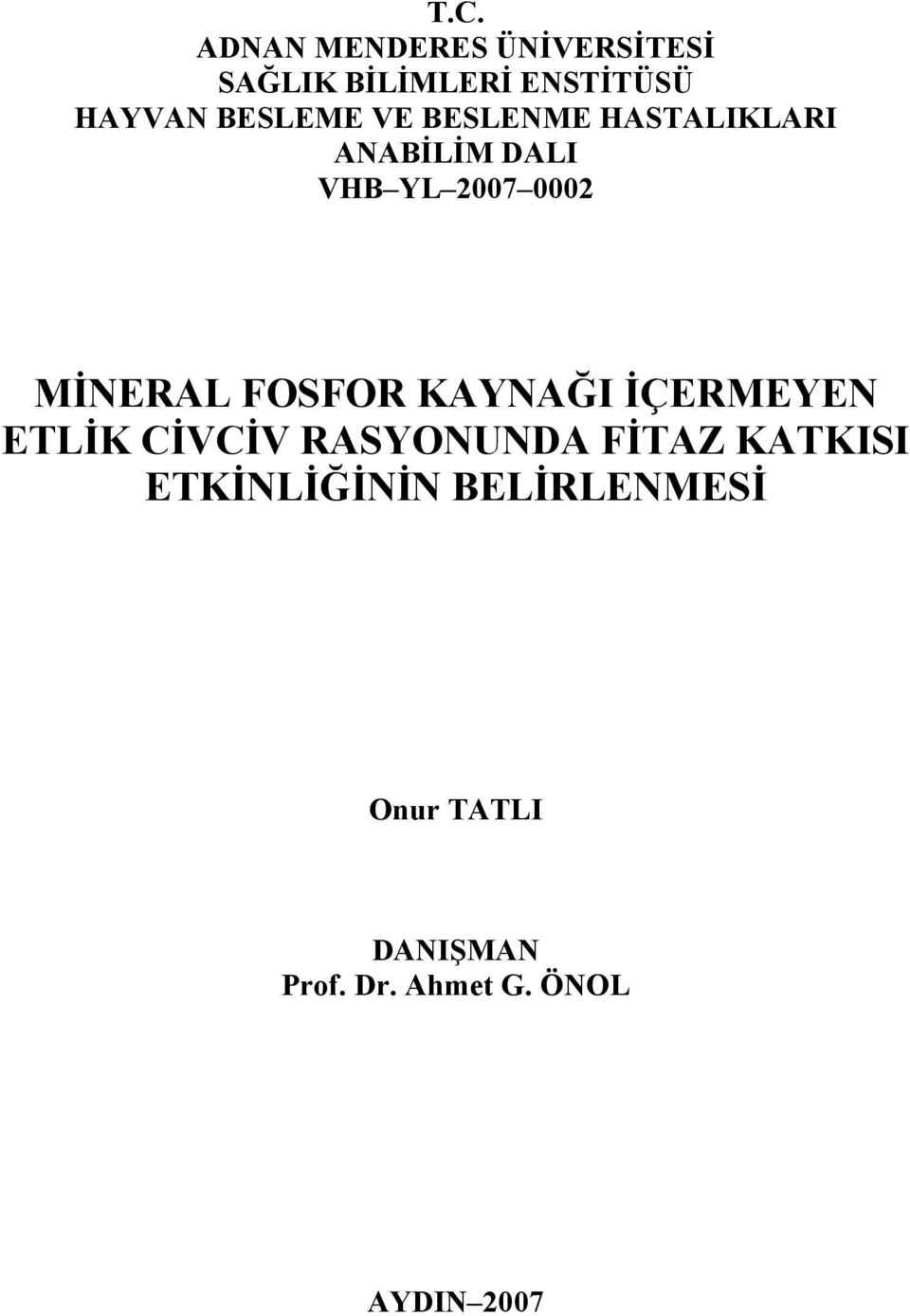 MİNERAL FOSFOR KAYNAĞI İÇERMEYEN ETLİK CİVCİV RASYONUNDA FİTAZ KATKISI