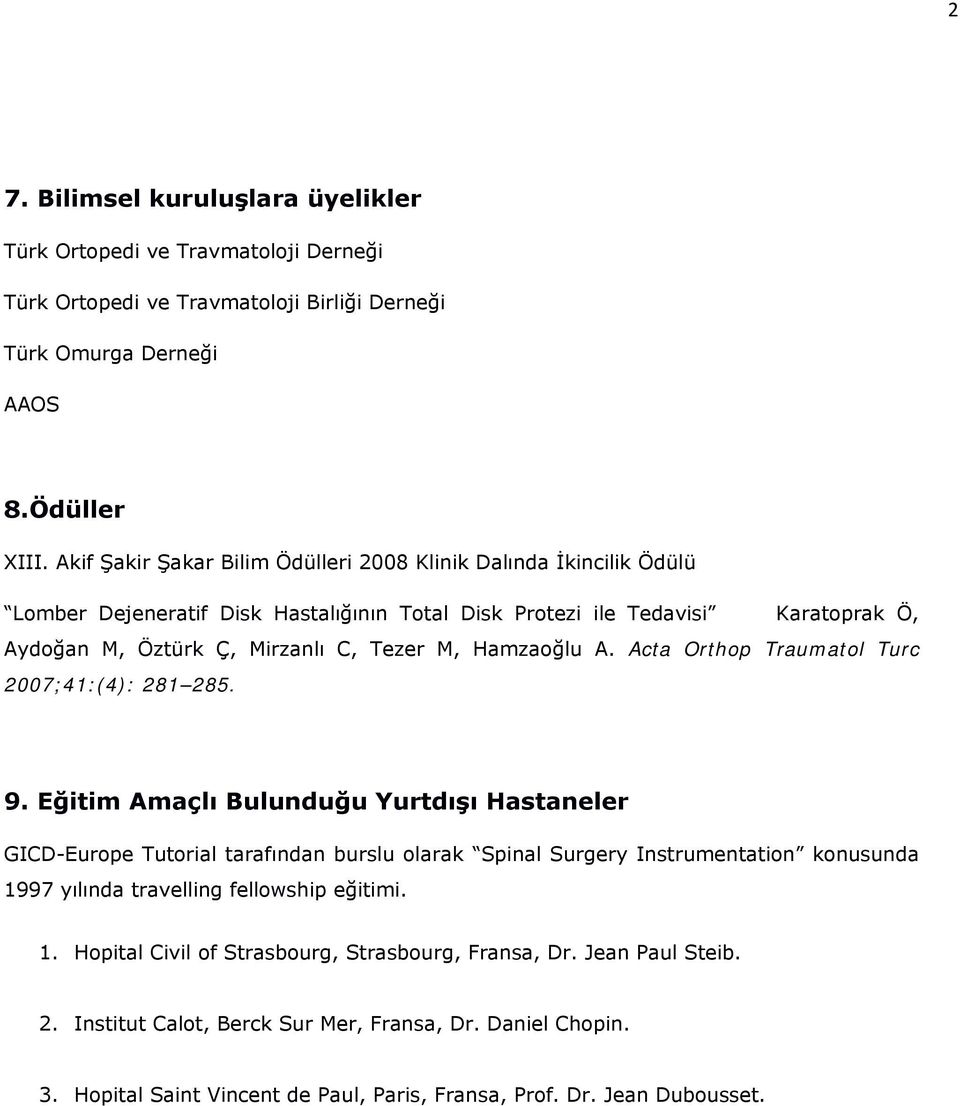 Hamzaoğlu A. Acta Orthop Traumatol Turc 2007;41:(4): 281 285. 9.