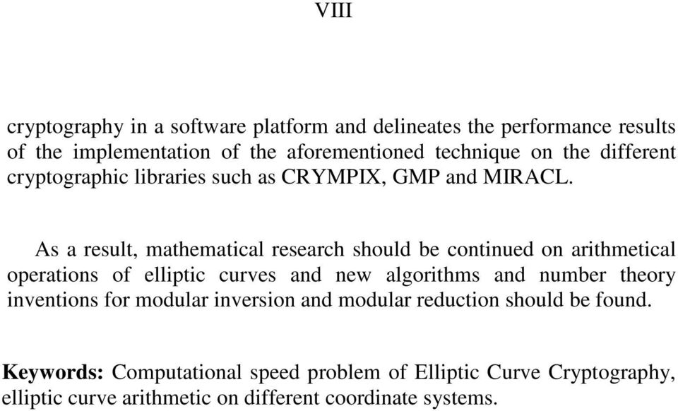 As a result, mathematical research should be continued on arithmetical operations of elliptic curves and new algorithms and number
