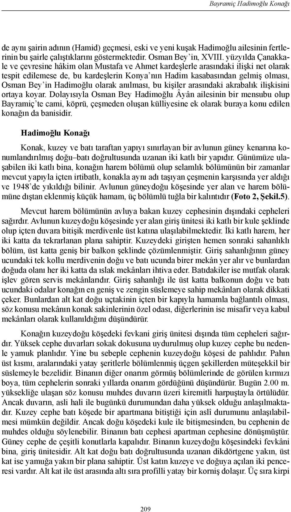 Hadimoğlu olarak anılması, bu kişiler arasındaki akrabalık ilişkisini ortaya koyar.