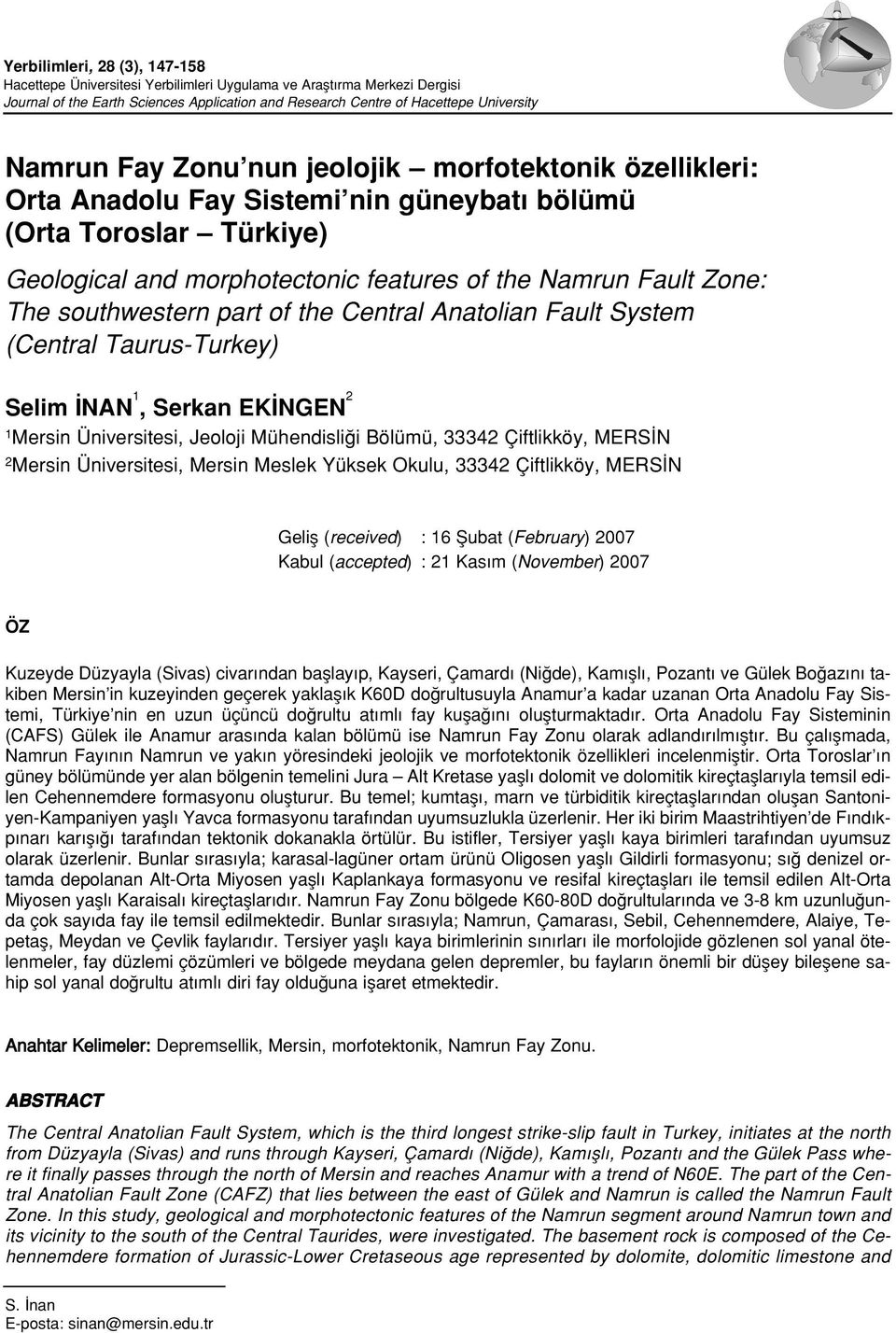 part of the Central Anatolian Fault System (Central Taurus-Turkey) Selim NAN 1, Serkan EK NGEN 2 1 Mersin Üniversitesi, Jeoloji Mühendisli i Bölümü, 33342 Çiftlikköy, MERS N 2 Mersin Üniversitesi,