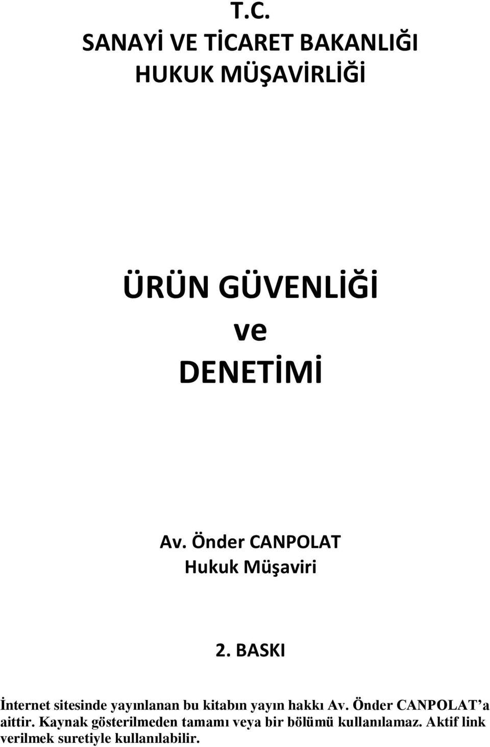 BASKI İnternet sitesinde yayınlanan bu kitabın yayın hakkı Av.