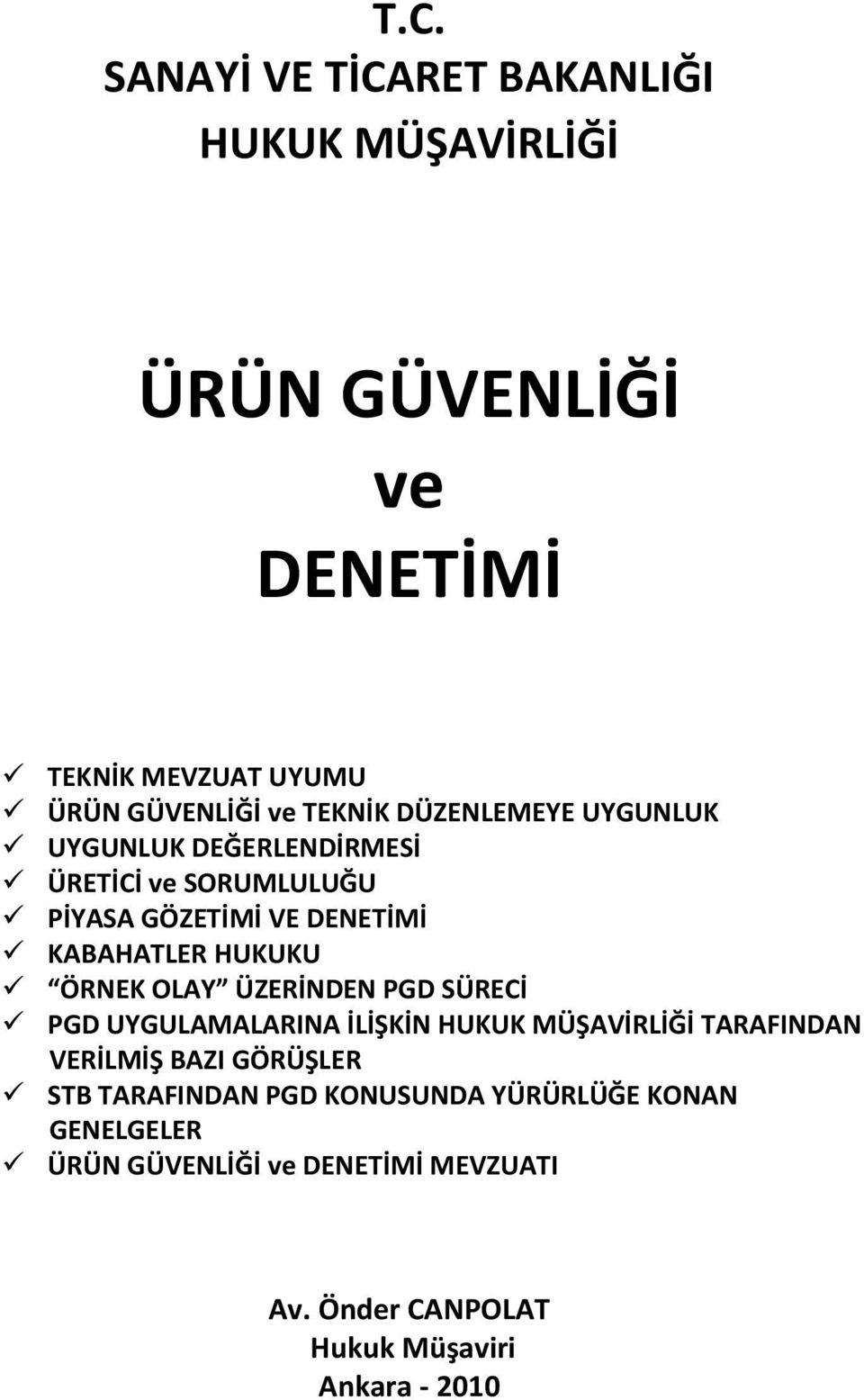 ÖRNEK OLAY ÜZERİNDEN PGD SÜRECİ PGD UYGULAMALARINA İLİŞKİN HUKUK MÜŞAVİRLİĞİ TARAFINDAN VERİLMİŞ BAZI GÖRÜŞLER STB