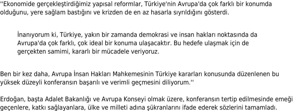 Bu hedefe ulaşmak için de gerçekten samimi, kararlı bir mücadele veriyoruz.