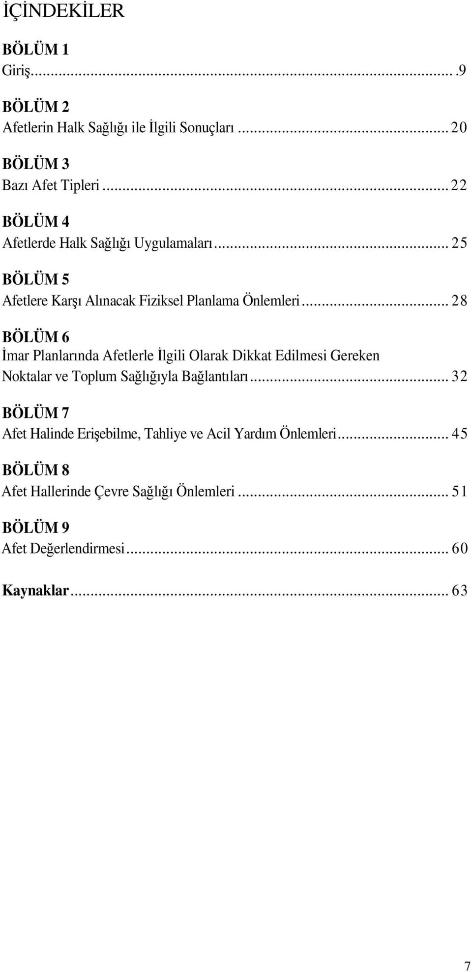 .. 28 BÖLÜM 6 İmar Planlarında Afetlerle İlgili Olarak Dikkat Edilmesi Gereken Noktalar ve Toplum Sağlığıyla Bağlantıları.