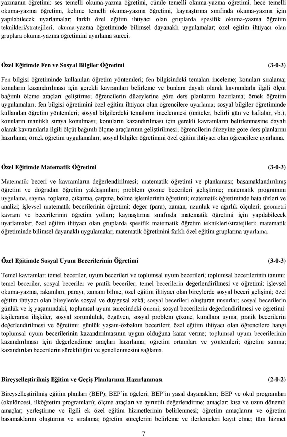 ihtiyacı olan gruplara okuma-yazma öğretimini uyarlama süreci.