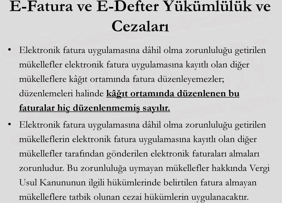 Elektronik fatura uygulamasına dâhil olma zorunluluğu getirilen mükelleflerin elektronik fatura uygulamasına kayıtlı olan diğer mükellefler tarafından gönderilen