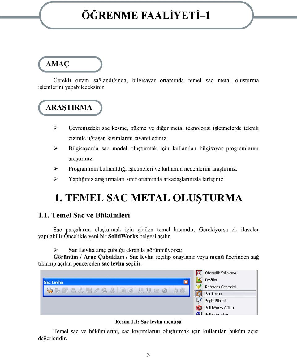 Bilgisayarda sac model oluşturmak için kullanılan bilgisayar programlarını araştırınız. Programının kullanıldığı işletmeleri ve kullanım nedenlerini araştırınız.