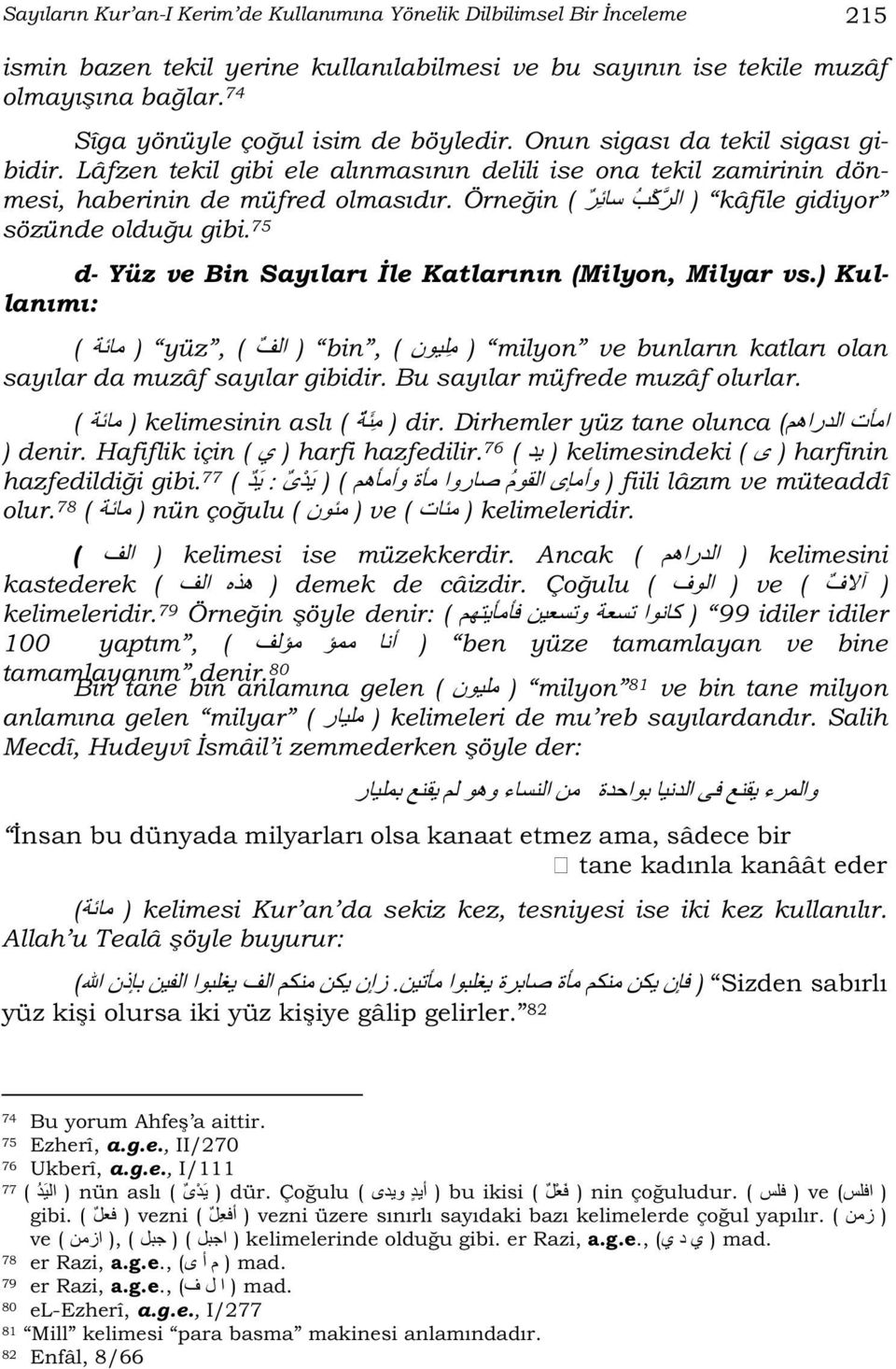 Örne in ( ) kâfile gidiyor sözünde oldu u gibi. 75 d- Yüz ve Bin Sayıları le Katlarının (Milyon, Milyar vs.