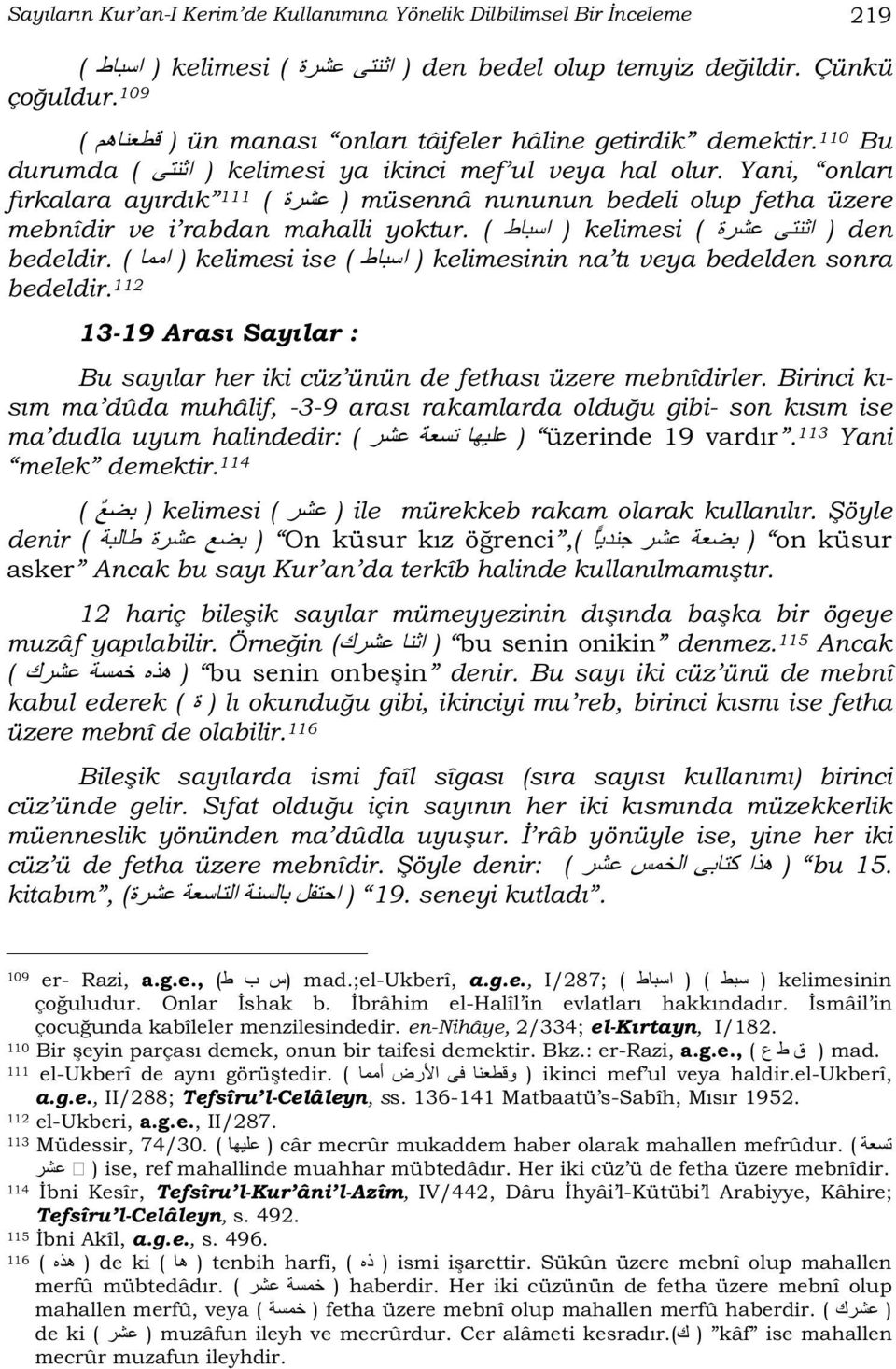 ( ) kelimesi ( ) den bedeldir. ( ) kelimesi ise ( ) kelimesinin na tı veya bedelden sonra bedeldir. 112 13-19 Arası Sayılar : Bu sayılar her iki cüz ünün de fethası üzere mebnîdirler.