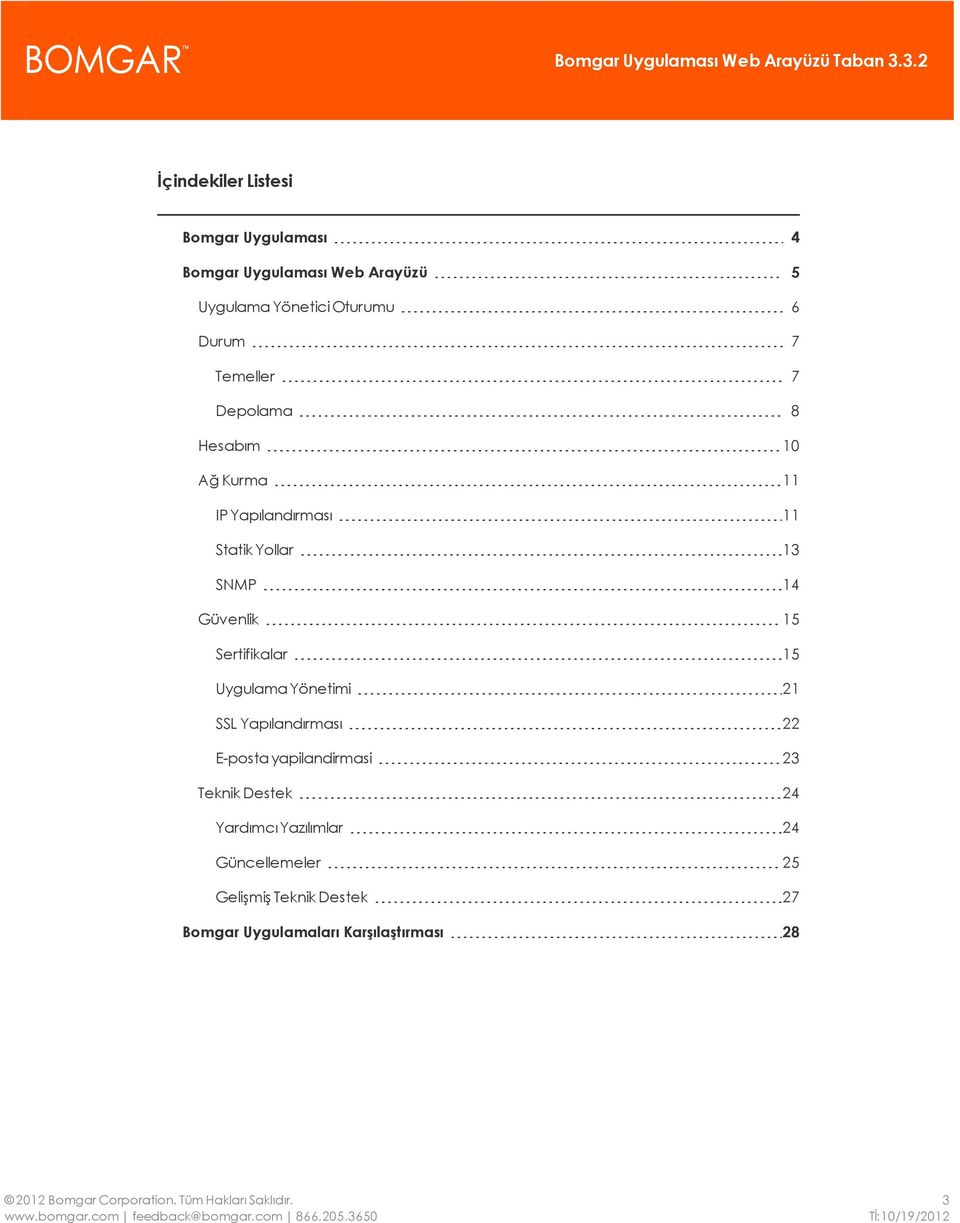 Güvenlik 15 Sertifikalar 15 Uygulama Yönetimi 21 SSL Yapılandırması 22 E-posta yapilandirmasi 23 Teknik