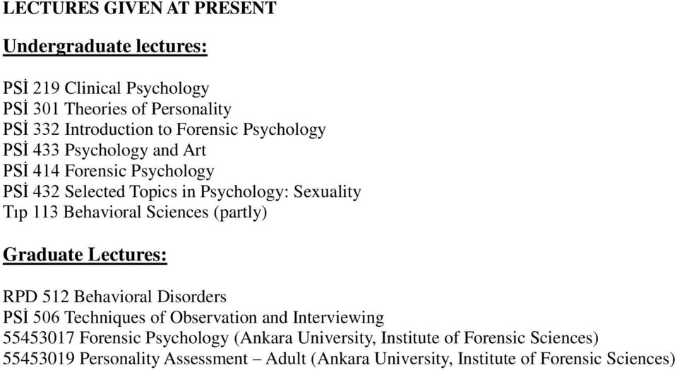 Behavioral Sciences (partly) Graduate Lectures: RPD 512 Behavioral Disorders PSİ 506 Techniques of Observation and Interviewing 55453017