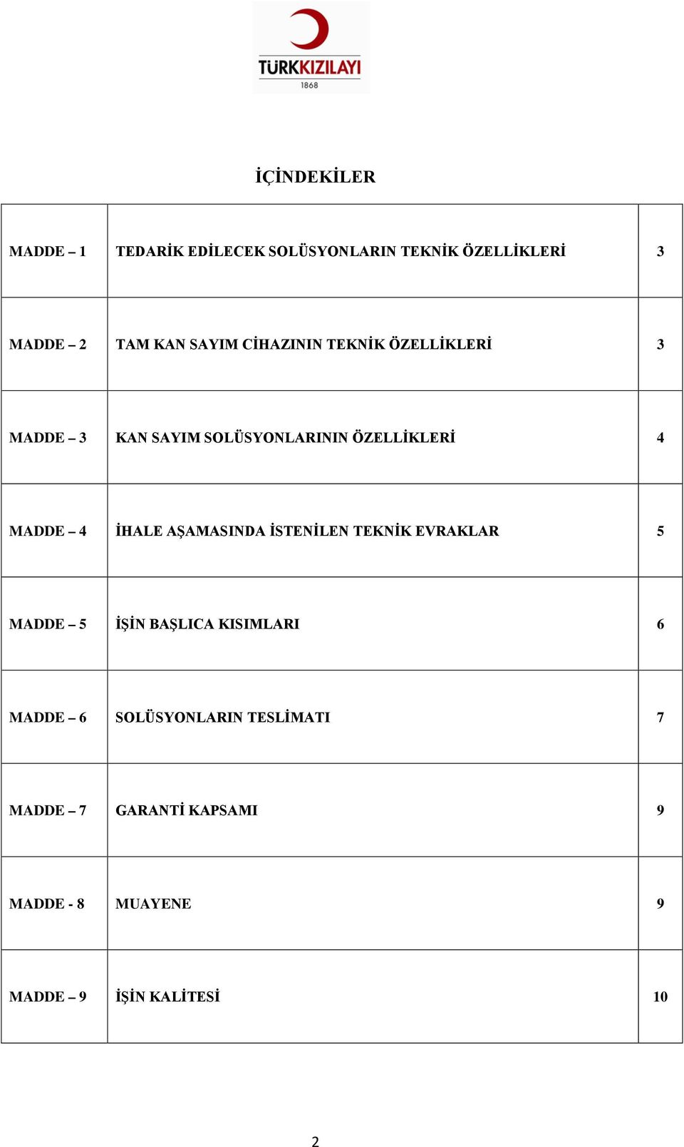 4 İHALE AŞAMASINDA İSTENİLEN TEKNİK EVRAKLAR 5 MADDE 5 İŞİN BAŞLICA KISIMLARI 6 MADDE 6