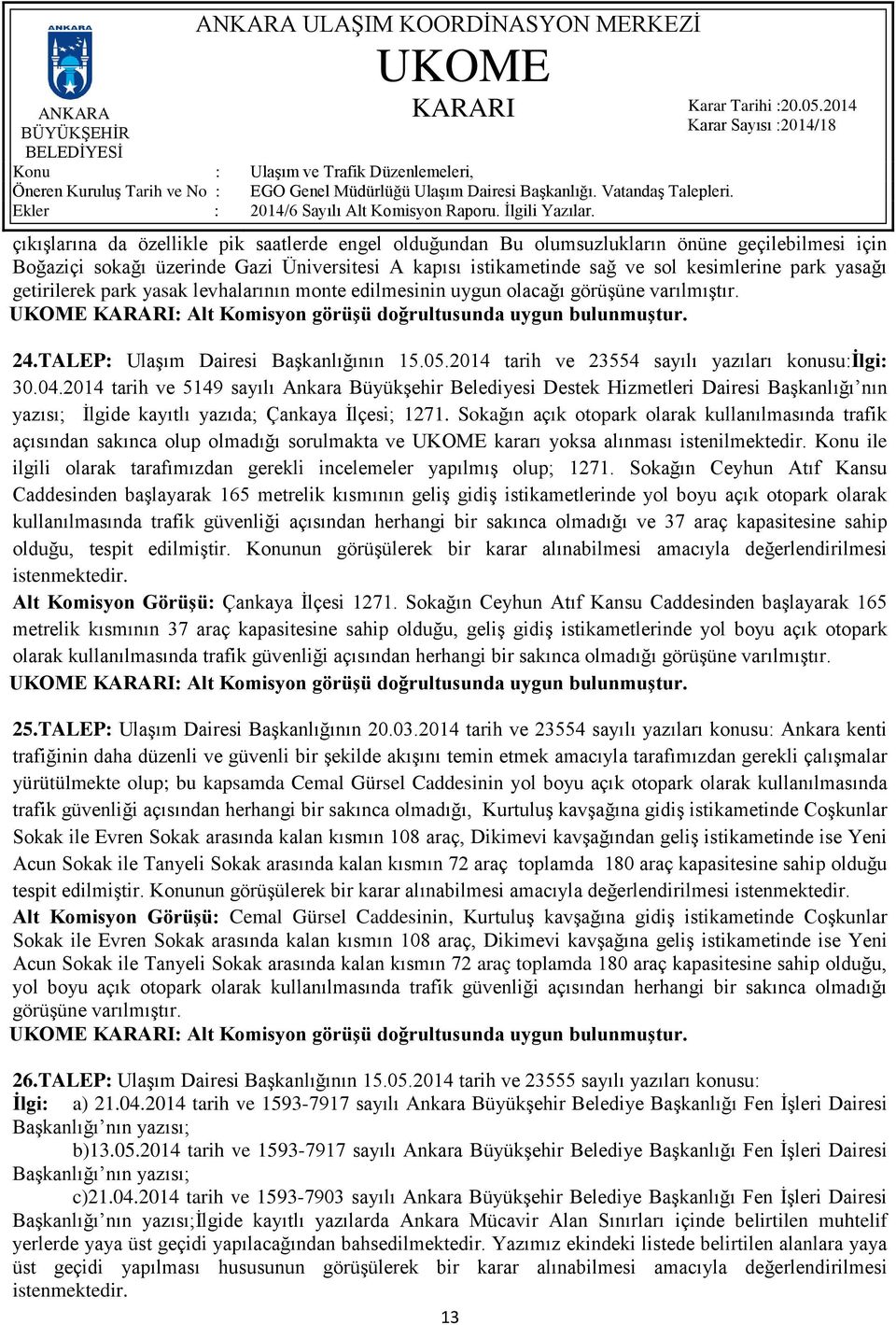 2014 tarih ve 5149 sayılı Ankara Büyükşehir Belediyesi Destek Hizmetleri Dairesi Başkanlığı nın yazısı; İlgide kayıtlı yazıda; Çankaya İlçesi; 1271.