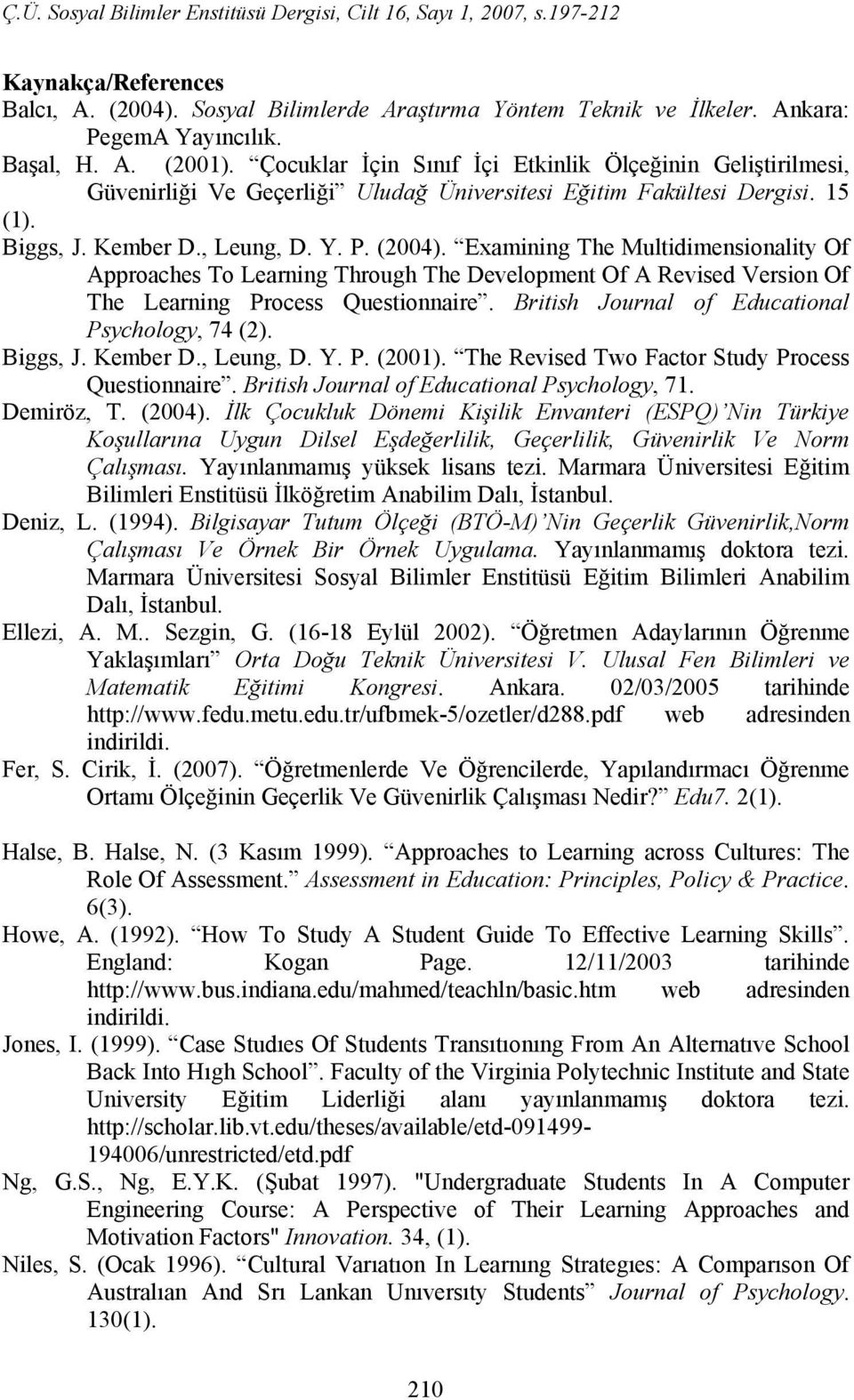 Examining The Multidimensionality Of Approaches To Learning Through The Development Of A Revised Version Of The Learning Process Questionnaire. British Journal of Educational Psychology, 74 (2).