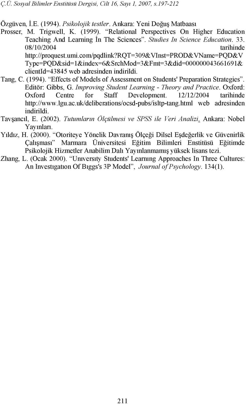 rqt=309&vinst=prod&vname=pqd&v Type=PQD&sid=1&index=6&SrchMod=3&Fmt=3&did=000000043661691& clientid=43845 web adresinden indirildi. Tang, C. (1994).