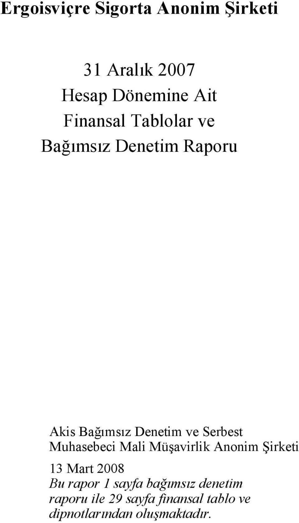 Serbest Muhasebeci Mali Müşavirlik Anonim Şirketi 13 Mart 2008 Bu rapor 1