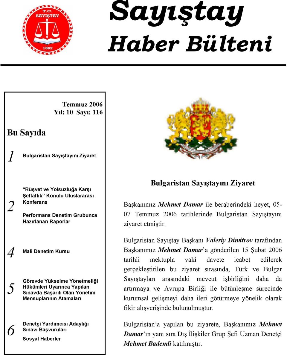 4 Mali Denetim Kursu 5 Görevde Yükselme Yönetmeliği Hükümleri Uyarınca Yapılan Sınavda Başarılı Olan Yönetim Mensuplarının Atamaları Bulgaristan Sayıştay Başkanı Valeriy Dimitrov tarafından