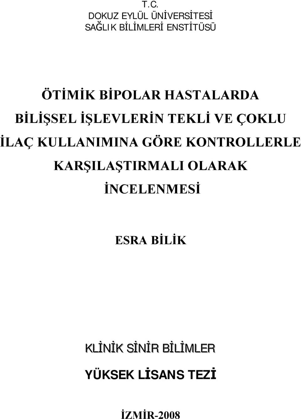 İLAÇ KULLANIMINA GÖRE KONTROLLERLE KARŞILAŞTIRMALI OLARAK