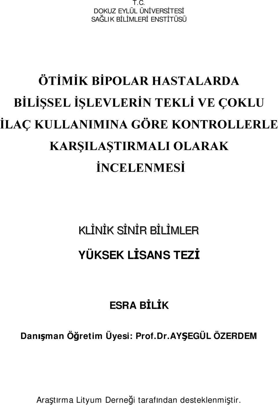 KARŞILAŞTIRMALI OLARAK İNCELENMESİ KLİNİK SİNİR BİLİMLER YÜKSEK LİSANS TEZİ ESRA