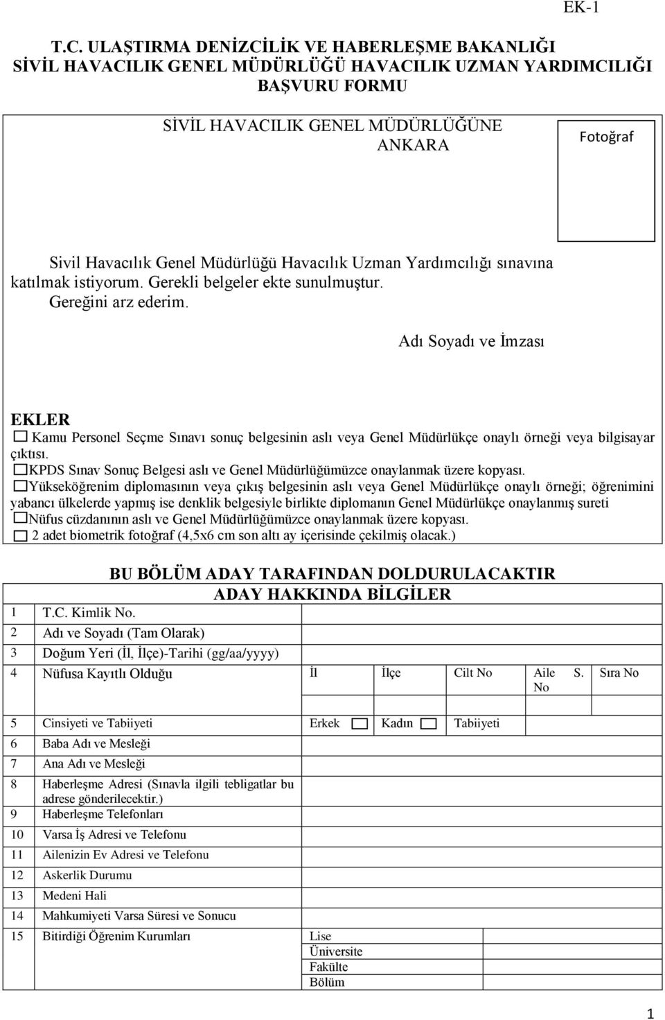 Müdürlüğü Havacılık Uzman Yardımcılığı sınavına katılmak istiyorum. Gerekli belgeler ekte sunulmuştur. Gereğini arz ederim.