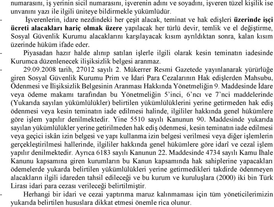 alacaklarını karşılayacak kısım ayrıldıktan sonra, kalan kısım üzerinde hüküm ifade eder.