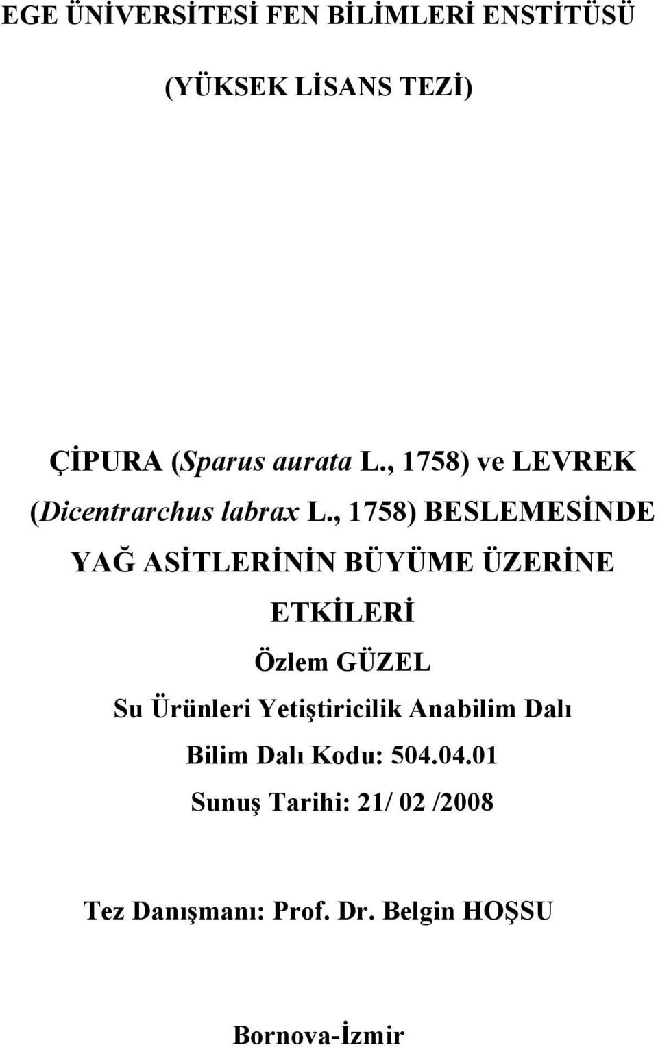 , 1758) BESLEMES NDE YA AS TLER N N BÜYÜME ÜZER NE ETK LER Özlem GÜZEL Su Ürünleri