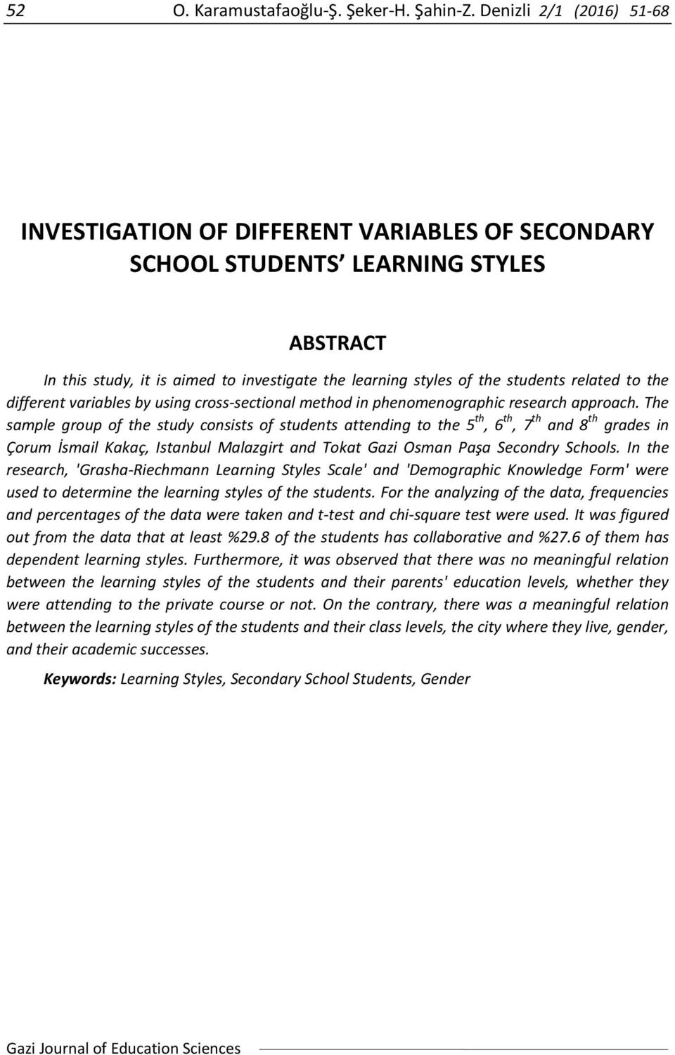 related to the different variables by using cross sectional method in phenomenographic research approach.