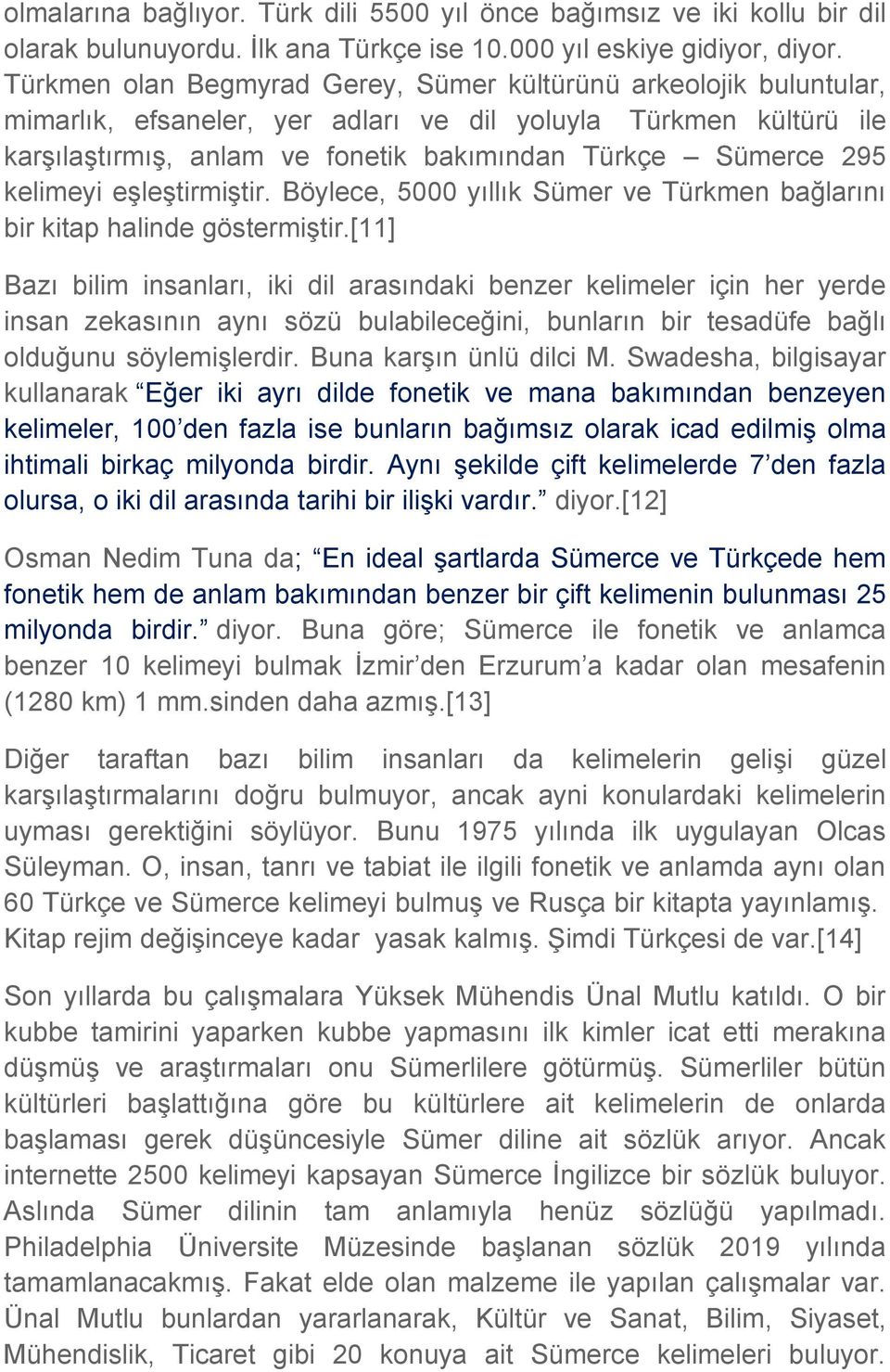 kelimeyi eşleştirmiştir. Böylece, 5000 yıllık Sümer ve Türkmen bağlarını bir kitap halinde göstermiştir.