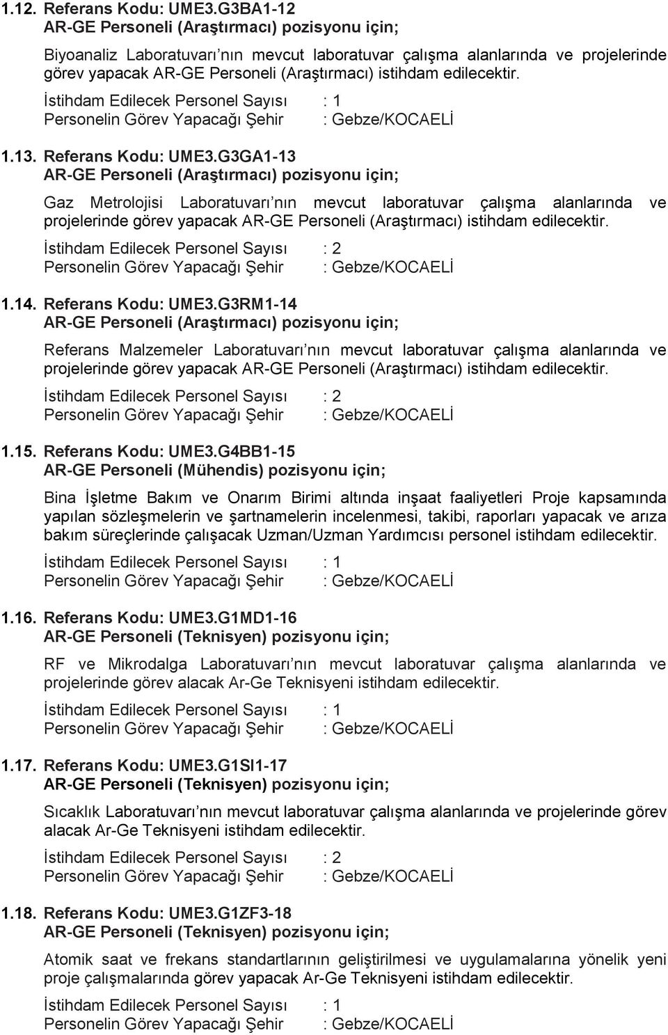 İstihdam Edilecek Personel Sayısı : 2 1.14. Referans Kodu: UME3.