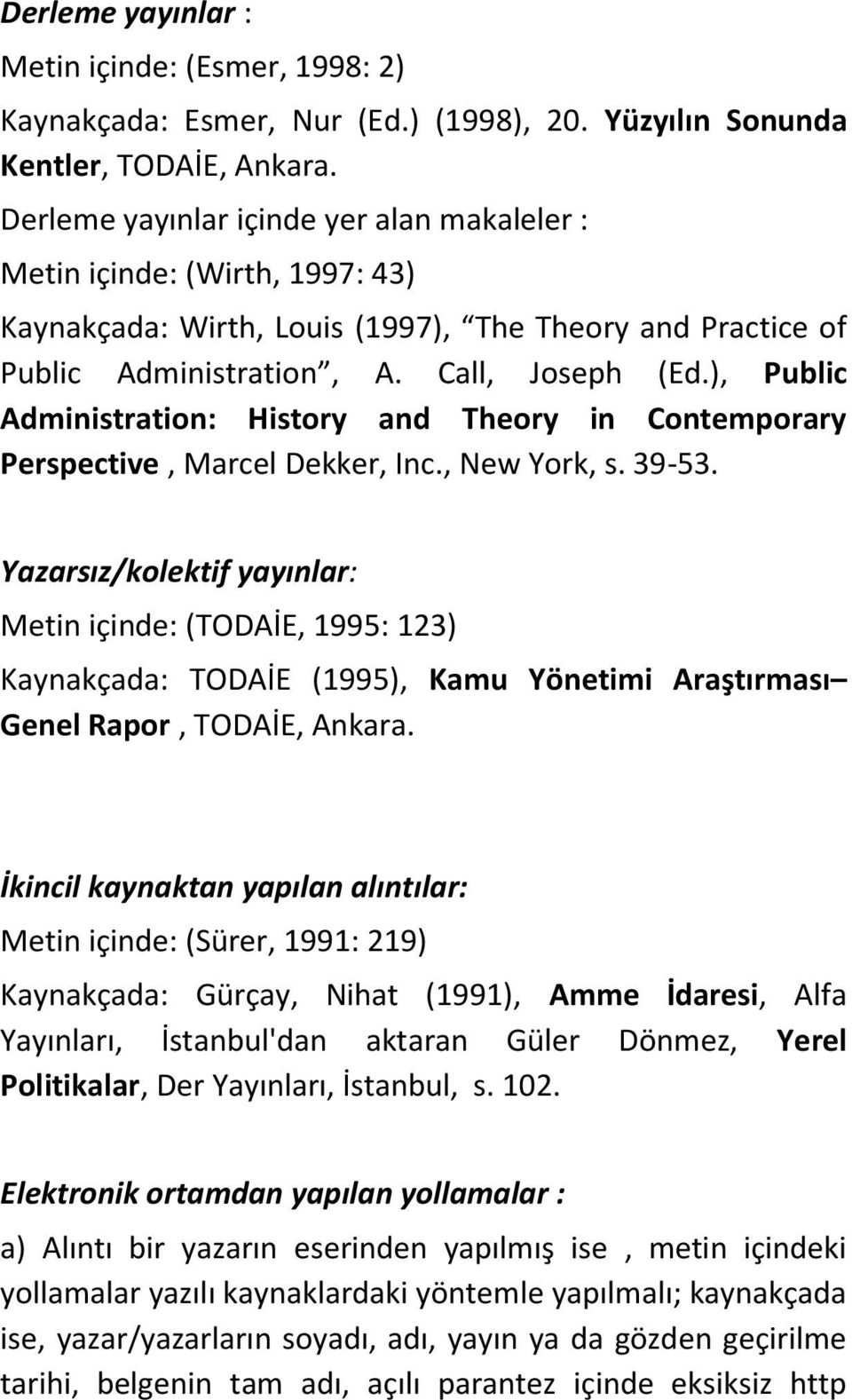 ), Public Administration: History and Theory in Contemporary Perspective, Marcel Dekker, Inc., New York, s. 39-53.