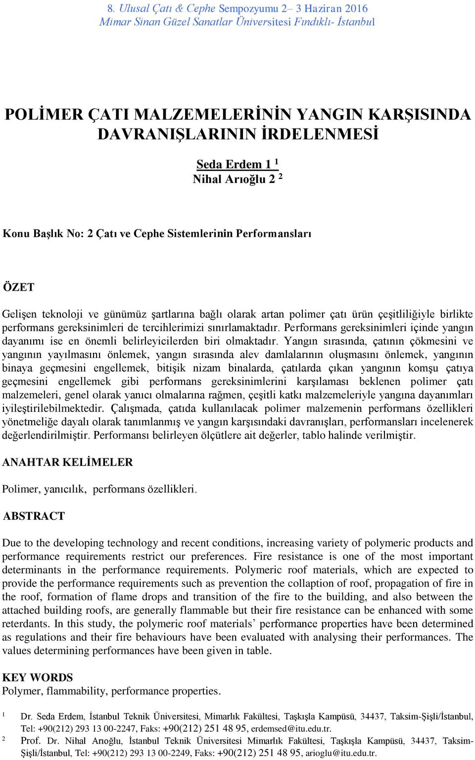 Performans gereksinimleri içinde yangın dayanımı ise en önemli belirleyicilerden biri olmaktadır.