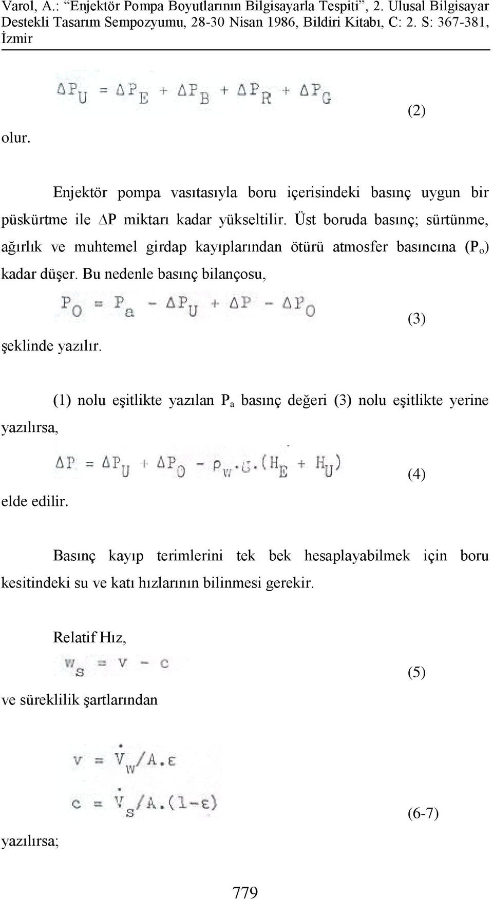 Bu nedenle basınç bilançosu, şeklinde yazılır.