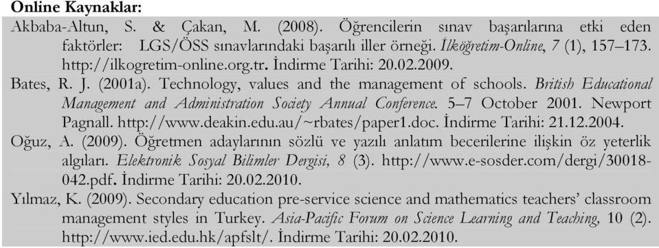 British Educational Management and Administration Society Annual Conference. 5 7 October 2001. Newport Pagnall. http://www.deakin.edu.au/~rbates/paper1.doc. İndirme Tarihi: 21.12.2004. Oğuz, A.