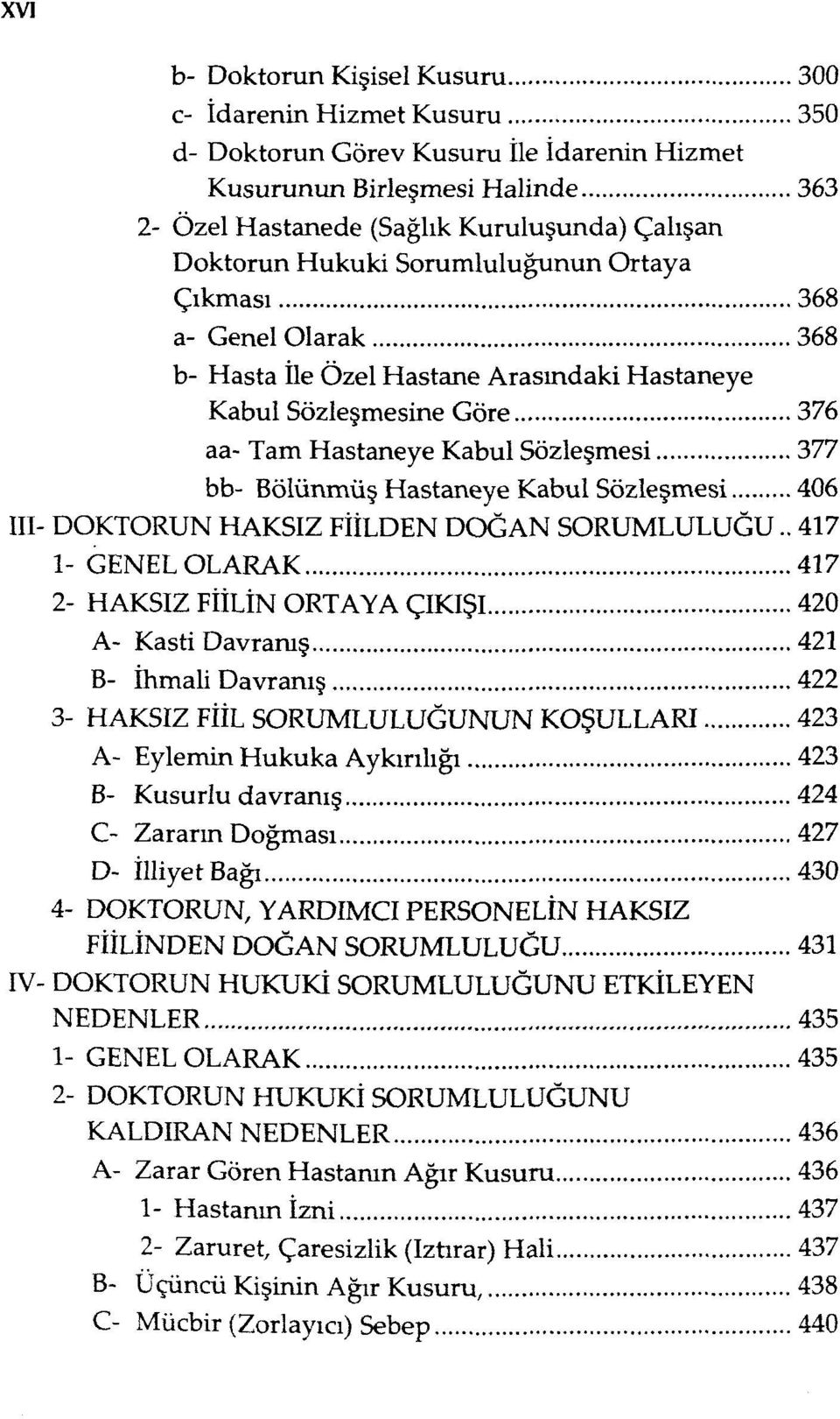 Kabul Sözleşmesi 406 III- DOKTORUN HAKSIZ FİİLDEN DOĞAN SORUMLULUĞU.