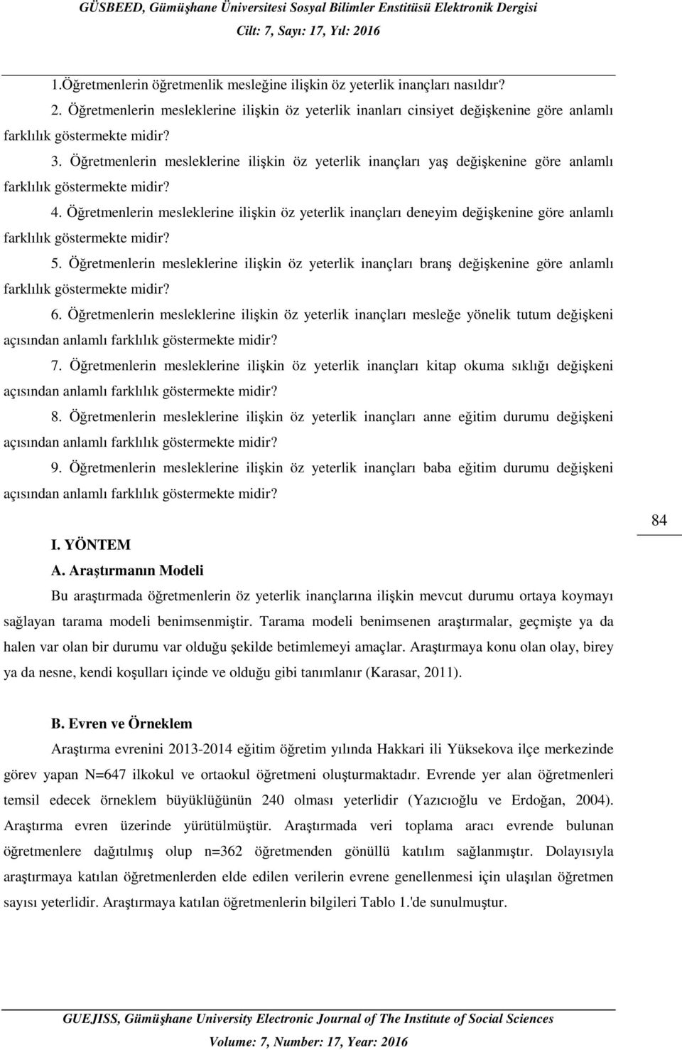 Öğretmenlerin mesleklerine ilişkin öz yeterlik inançları deneyim değişkenine göre anlamlı farklılık göstermekte midir? 5.