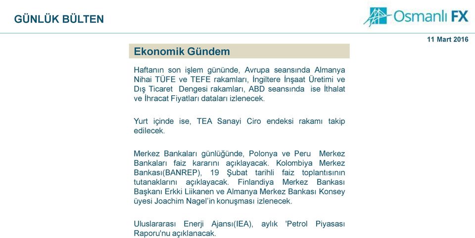 Merkez Bankaları günlüğünde, Polonya ve Peru Merkez Bankaları faiz kararını açıklayacak.