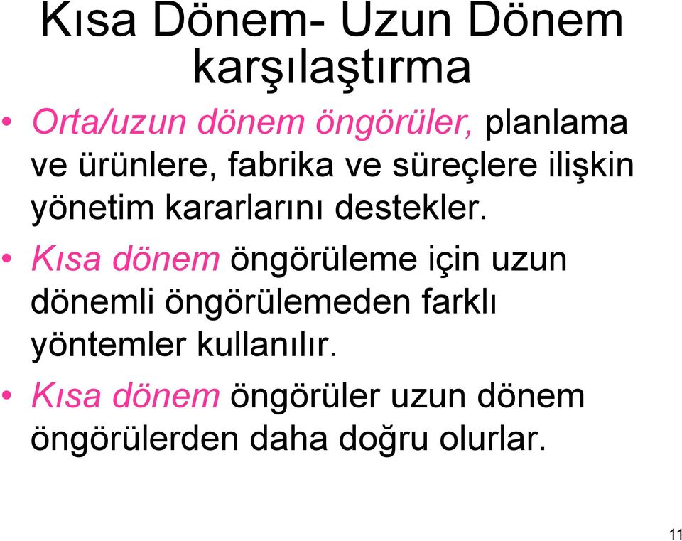 Kısa dönem öngörüleme için uzun dönemli öngörülemeden farklı yöntemler